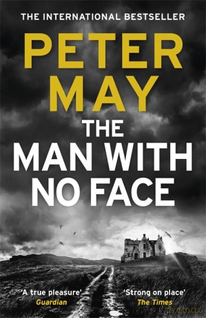 The Man With No Face: the powerful and prescient Sunday Times bestseller: A powerful and prescient crime thriller from the author of The Lewis Trilogy - Peter May [KSIĄŻKA]