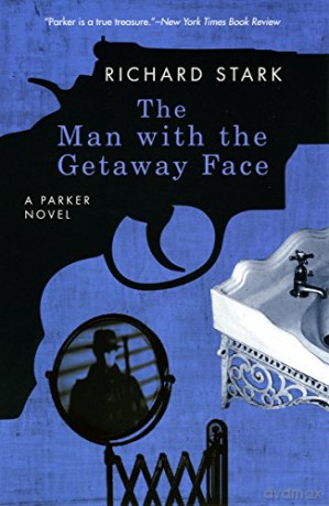 The Man with the Getaway Face: A Parker Novel (Parker Novels) - Richard Stark [KSIĄŻKA]