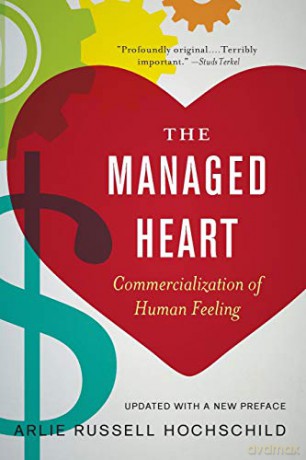 The Managed Heart: Commercialization of Human Feeling - Arlie Hochschild [KSIĄŻKA]