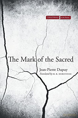The Mark of the Sacred (Cultural Memory in the Present) - Jean-Pierre Dupuy [KSIĄŻKA]