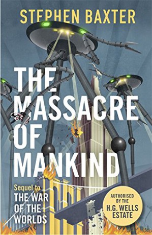 The Massacre of Mankind: Authorised Sequel to The War of the Worlds - Stephen Baxter [KSIĄŻKA]