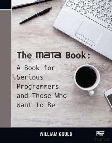 The Mata Book: A Book for Serious Programmers and Those Who Want to Be - William Gould [KSIĄŻKA]