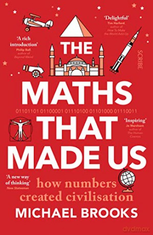 The Maths That Made Us: how numbers created civilisation - Michael Brooks [KSIĄŻKA]