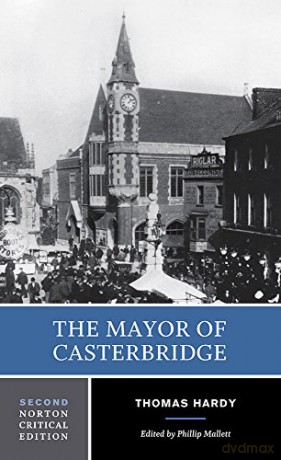 The Mayor of Casterbridge: An Authoritative Text Backgrounds and Contexts Criticism: 0 (Norton Critical Editions) - Thomas Hardy [KSIĄŻKA]