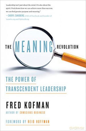 The Meaning Revolution: The Power of Transcendent Leadership - Fred Kofman [KSIĄŻKA]