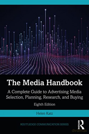 The Media Handbook: A Complete Guide to Advertising Media Selection, Planning, Research, and Buying (Routledge Communication Series) - Helen Katz [KSIĄŻKA]