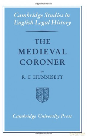 The Medieval Coroner (Cambridge Studies in English Legal History) - R.F. Hunnisett [KSIĄŻKA]