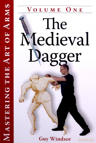 The Medieval Dagger (Mastering the Art of Arms): 1 - Guy Windsor [KSIĄŻKA]