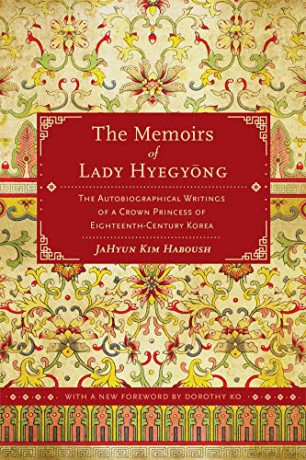 The Memoirs of Lady Hyegyong: The Autobiographical Writings of a Crown Princess of Eighteenth-Century Korea - Jahyun Kim Haboush [KSIĄŻKA]