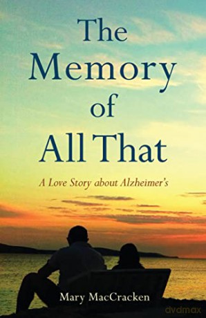 The Memory of All That: A Love Story about Alzheimer's - Mary MacCracken [KSIĄŻKA]