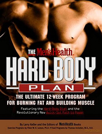 The Men's Health Hard Body Plan: The Ultimate 12-Week Program for Burning Fat and Building Muscle - Larry Keller;Men's Health [KSIĄŻKA]