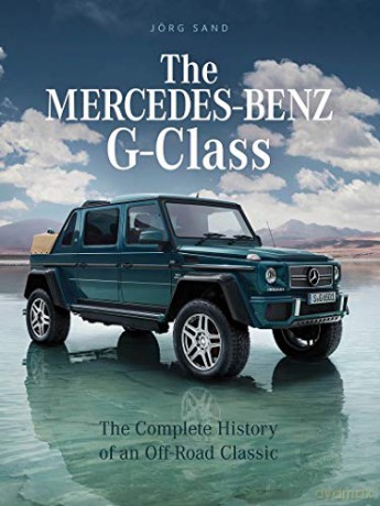 The Mercedes-Benz G-Class: The Complete History of an Off-Road Classic - Jörg Sand [KSIĄŻKA]