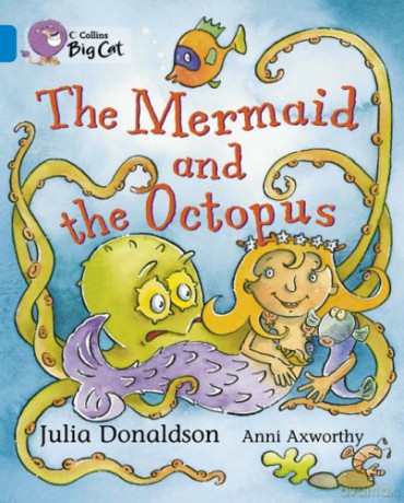 The Mermaid and the Octopus: Band 04/Blue (Collins Big Cat) - Julia Donaldson [KSIĄŻKA]