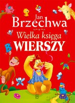 Wielka księga wierszy - Brzechwa J. (dodruk 2012) - Jan Brzechwa [KSIĄŻKA]
