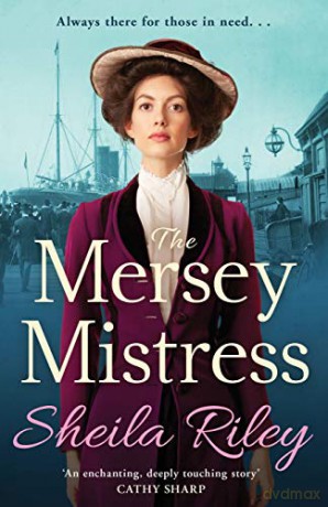 The Mersey Mistress: The start of a gritty historical saga series from Sheila Riley - Sheila Riley [KSIĄŻKA]