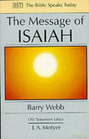 The Message of Isaiah: On Eagle'S Wings (The Bible Speaks Today Old Testament) - Barry Webb [KSIĄŻKA]