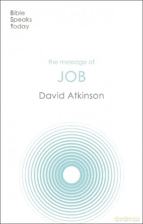 The Message of Job: Suffering And Grace (The Bible Speaks Today Old Testament) - David Atkinson [KSIĄŻKA]