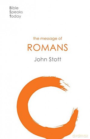 The Message of Romans: God's Good News For The World (The Bible Speaks Today New Testament) (The Bible Speaks Today New Testament, 7) - John Stott [KSIĄŻKA]