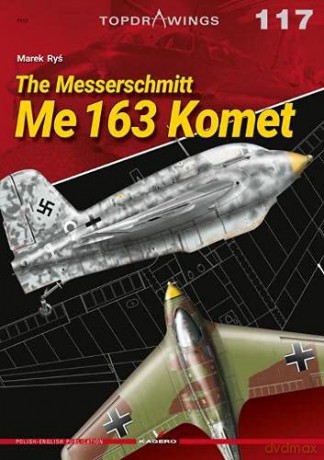 The Messerschmitt Me 163 Komet: 7117 (Top Drawings) - Marek Ryś [KSIĄŻKA]