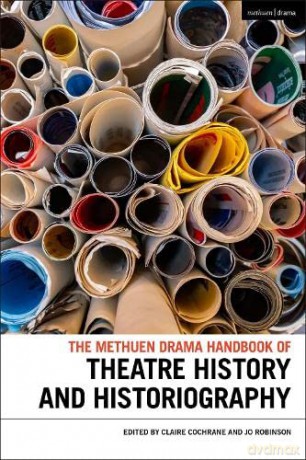 The Methuen Drama Handbook of Theatre History and Historiography (Methuen Drama Handbooks) - Jo Robinson [KSIĄŻKA]