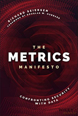 The Metrics Manifesto: Confronting Security with D ata - Richard Seiersen [KSIĄŻKA]