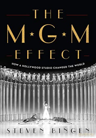 The MGM Effect: How a Hollywood Studio Changed the World - Steven Bingen [KSIĄŻKA]