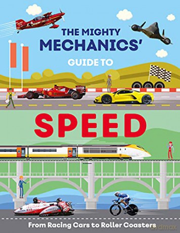 The Mighty Mechanics Guide to Speed: From Racing Cars to Roller Coasters - John Allan [KSIĄŻKA]