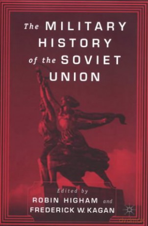 The Military History of the Soviet Union - Robin D. S. Higham [KSIĄŻKA]