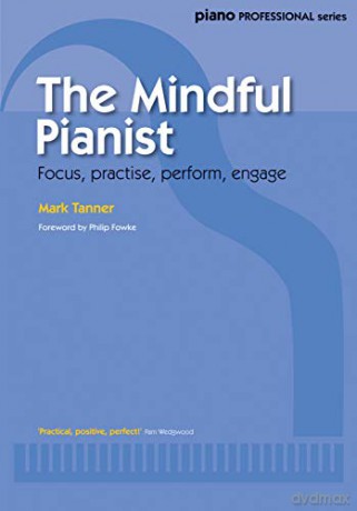 The Mindful Pianist (Piano Professionial) - Mark Tanner [KSIĄŻKA]