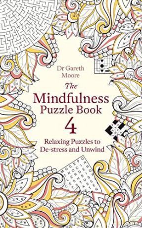 The Mindfulness Puzzle Book 4: Relaxing Puzzles to De-stress and Unwind (Mindfulness Puzzle Books) - Dr Gareth Moore [KSIĄŻKA]