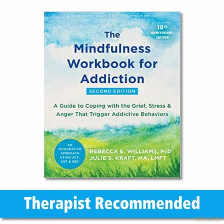 The Mindfulness Workbook for Addiction: A Guide to Coping with the Grief, Stress, and Anger that Trigger Addictive Behaviors - Julie S. Kraft MA LMFT [KSIĄŻKA]