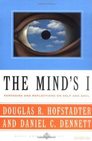 The Mind's I: Fantasies and Reflections on Self and Soul - Daniel C. Dennett [KSIĄŻKA]