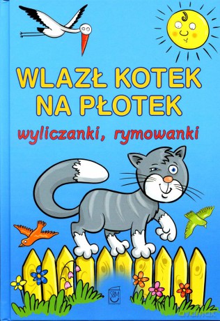 Wlazł kotek na płotek. Wyliczanki, rymowanki (dodruk 2012) - Maria Konopnicka [KSIĄŻKA]
