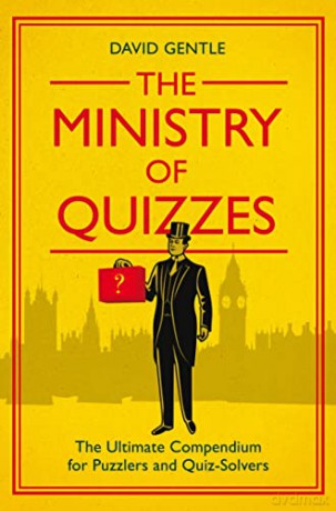 The Ministry of Quizzes: The Ultimate Compendium for Puzzlers and Quiz-Solvers - David Gentle [KSIĄŻKA]