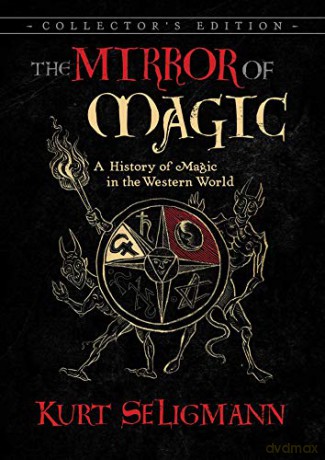 The Mirror of Magic: A History of Magic in the Western World - Kurt Seligmann [KSIĄŻKA]