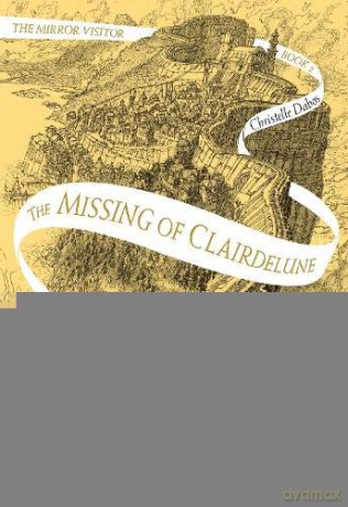 The Missing of Clairdelune: The Mirror Visitor Book 2 (The Mirror Visitor Quartet, 2) - Christelle Dabos [KSIĄŻKA]