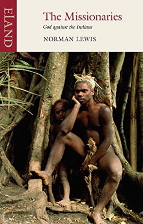 The Missionaries: God Against the Indians - Norman Lewis [KSIĄŻKA]