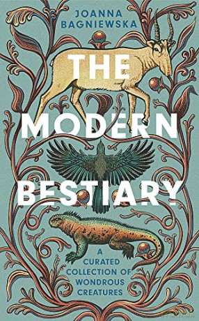 The Modern Bestiary: A Curated Collection of Wondrous Creatures - Joanna Bagniewska [KSIĄŻKA]