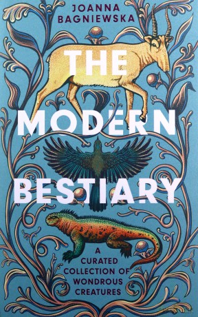 The Modern Bestiary: A Curated Collection of Wondrous Creatures - Joanna Bagniewska [KSIĄŻKA]