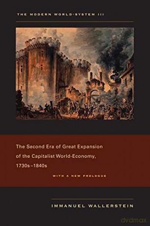 The Modern World-System III: The Second Era of Great Expansion of the Capitalist World-Economy, 1730s-1840s: 03 - Immanuel Wallerstein [KSIĄŻKA]