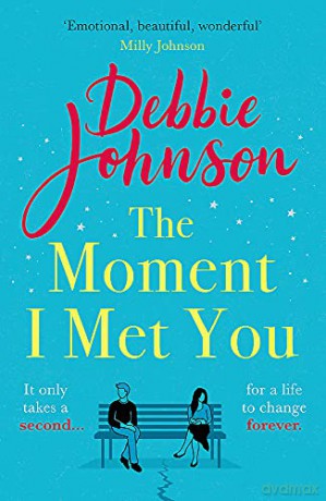 The Moment I Met You: The unmissable, romantic and heartbreaking new novel for 2022 from the million-copy bestselling author - Debbie Johnson [KSIĄŻKA]