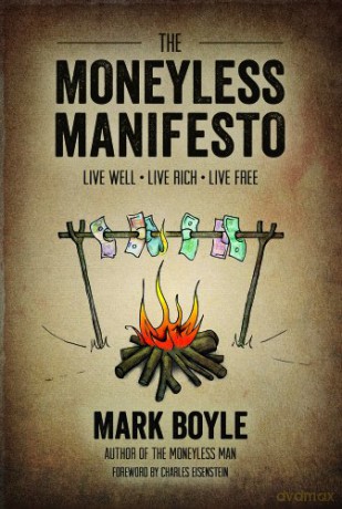 The Moneyless Manifesto: Live Well. Live Rich. Live Free. - Mark Boyle [KSIĄŻKA]