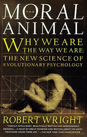 The Moral Animal: Evolutionary Psychology and Everyday Life (Vintage): Why We Are, the Way We Are: The New Science of Evolutionary Psychology - Robert Wright [KSIĄŻKA]