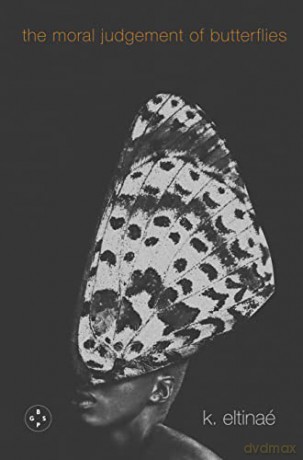 The Moral Judgement of Butterflies - K. Eltinaé [KSIĄŻKA]
