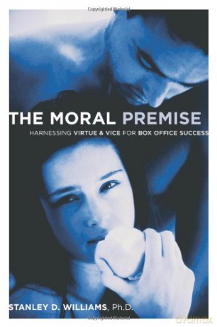 The Moral Premise: Harnessing Virtue and Vice for Box Office Success - Stan Williams [KSIĄŻKA]
