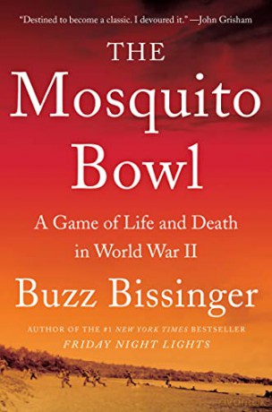 The Mosquito Bowl: A Game of Life and Death in World War II - Buzz Bissinger [KSIĄŻKA]