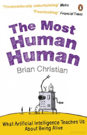 The Most Human Human: What Artificial Intelligence Teaches Us About Being Alive - Brian Christian [KSIĄŻKA]