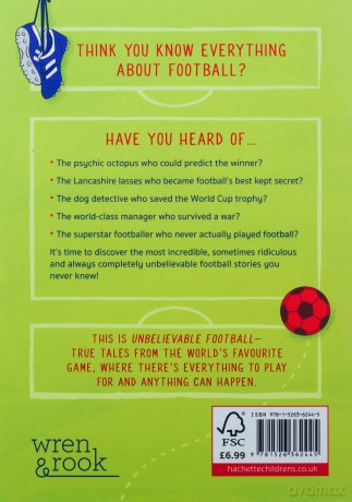 The Most Incredible True Football Stories (You Never Knew): Winner of the Telegraph Children's Sports Book of the Year (Unbelievable Football) - Matt Oldfield [KSIĄŻKA]
