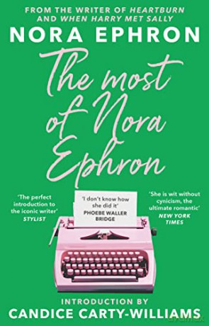 The Most of Nora Ephron: The ultimate anthology of essays, articles and extracts from her greatest work, with a foreword by Candice Carty-Williams - Nora Ephron [KSIĄŻKA]