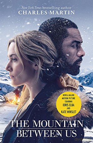 The Mountain Between Us: Now a major motion picture starring Idris Elba and Kate Winslet - Charles Martin [KSIĄŻKA]